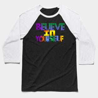 belive in yourself Baseball T-Shirt